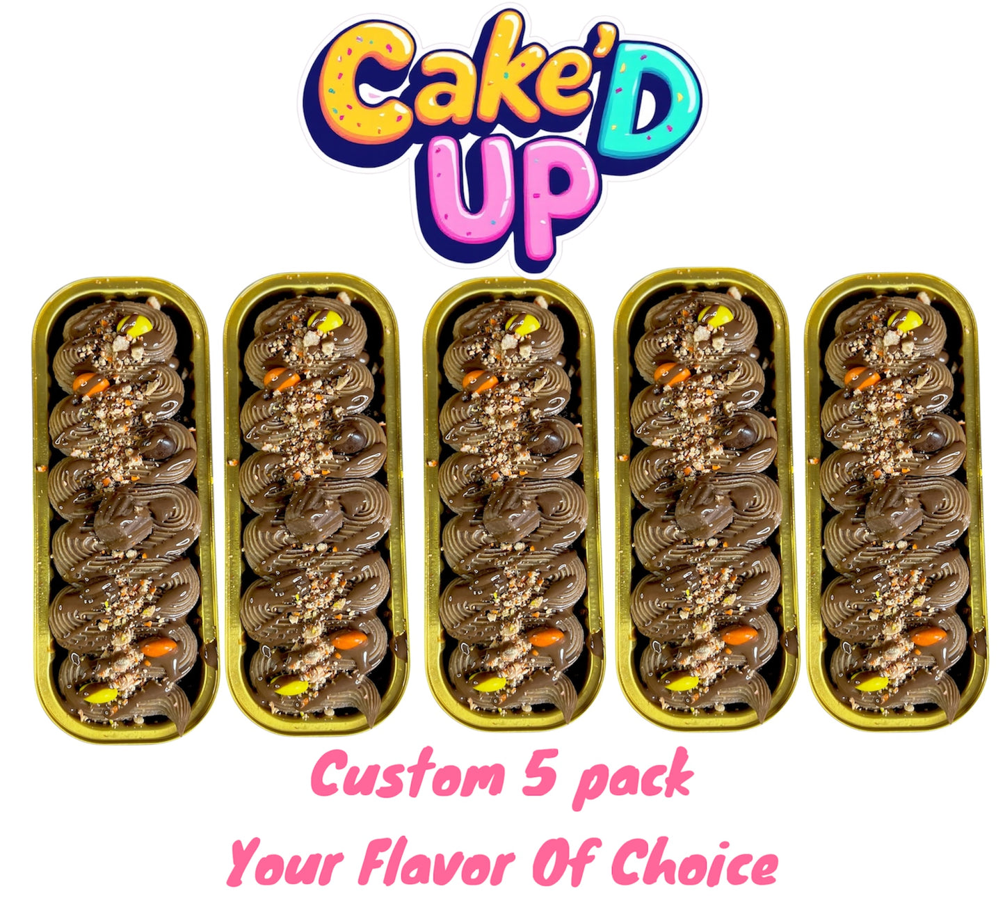 Custom Five (5 Pack) YOUR FAVORITE Cake'D UP FLAVOR OF CHOICE